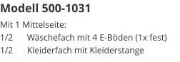 Modell 500-1031 Mit 1 Mittelseite:1/2	Wäschefach mit 4 E-Böden (1x fest)1/2	Kleiderfach mit Kleiderstange