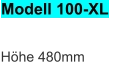 Modell 100-XL Höhe 480mm