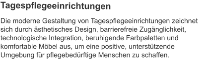 Die moderne Gestaltung von Tagespflegeeinrichtungen zeichnet sich durch ästhetisches Design, barrierefreie Zugänglichkeit, technologische Integration, beruhigende Farbpaletten und komfortable Möbel aus, um eine positive, unterstützende Umgebung für pflegebedürftige Menschen zu schaffen. Tagespflegeeinrichtungen