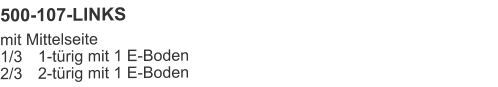 500-107-LINKS mit Mittelseite1/3	1-türig mit 1 E-Boden2/3	2-türig mit 1 E-Boden