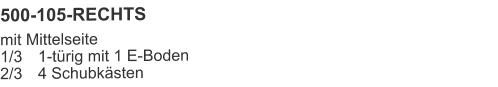 500-105-RECHTS mit Mittelseite1/3	1-türig mit 1 E-Boden2/3	4 Schubkästen