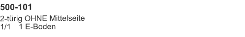 500-101 2-türig OHNE Mittelseite1/1	1 E-Boden