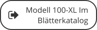 Modell 100-XL Im  Blätterkatalog