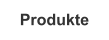 Produkte