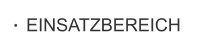 EINSATZBEREICH