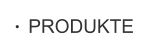 PRODUKTE